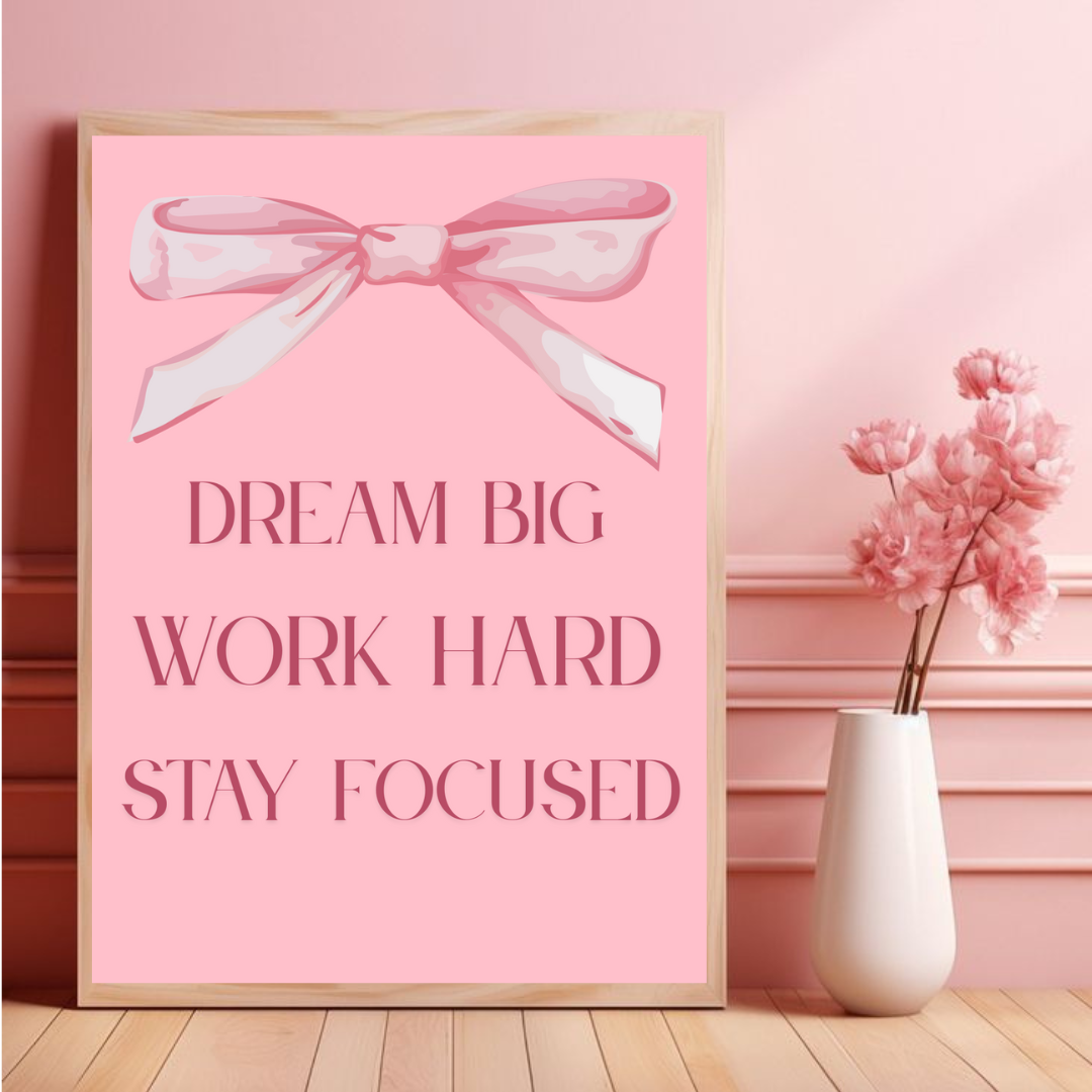 Dream Big, Work Hard, Stay Focused