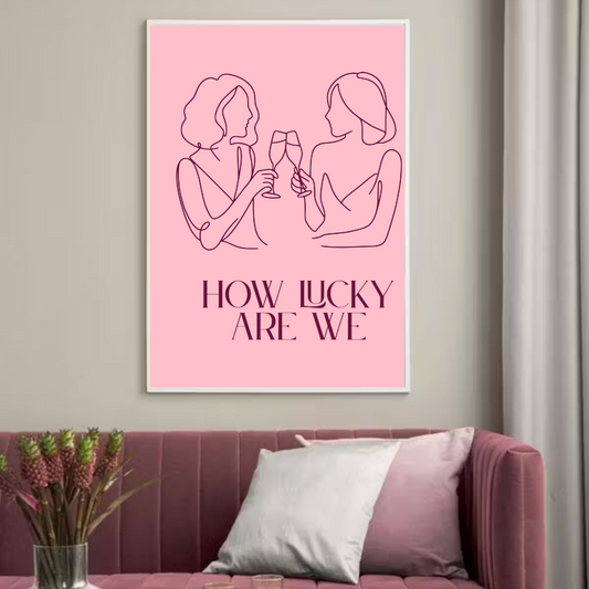 How Lucky Are We? – Pink Champagne Moments